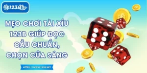 Mẹo Chơi Tài Xỉu 123B Giúp Đọc Cầu Chuẩn, Chọn Cửa Sáng