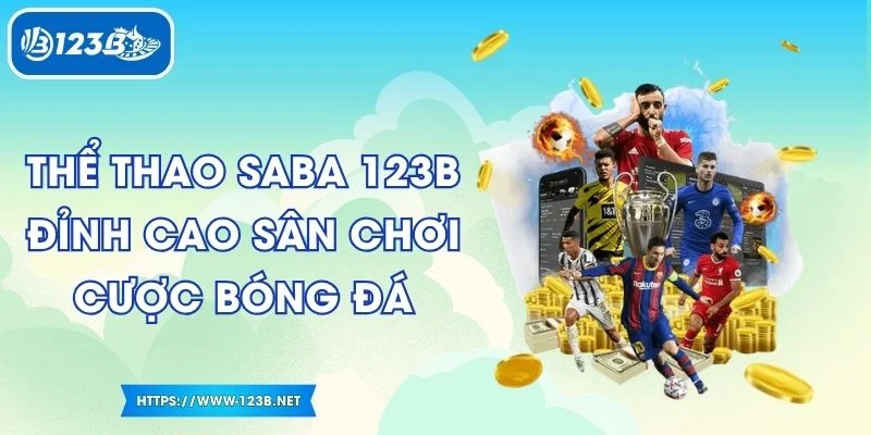 Thể Thao Saba 123B Đỉnh Cao Sân Chơi Cược Bóng Đá